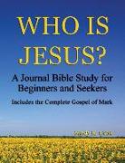 Who Is Jesus?: A Journal Bible Study For Beginners and Seekers