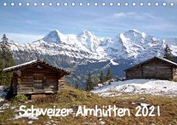 Schweizer Almhütten 2021 (Tischkalender 2021 DIN A5 quer)