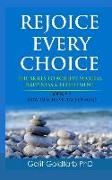 Rejoice Every Choice - Skills To Achieve Success, Happiness and Fulfillment: Book # 2: How to Achieve Peace of Mind