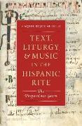 Text, Liturgy, and Music in the Hispanic Rite