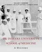 The Indiana University School of Medicine: A History