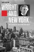 Wright and New York: The Making of America's Architect