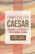 Competing for Caesar: Religion and Politics in Postcolonial Zambia