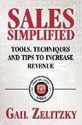 Sales Simplified: Tools, Techniques and Tips to Increase Revenue