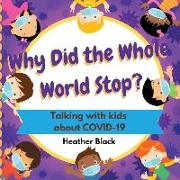 Why Did the Whole World Stop?: Talking With Kids About COVID-19