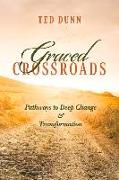 Graced Crossroads: Pathways to Deep Change and Transformation