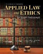 Applied Law & Ethics for Health Professionals with Navigate 2 Scenario for Health Care Ethics