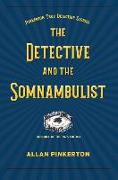 THE SOMNAMBULIST AND THE DETECTIVE