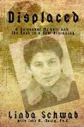 Displaced: A Holocaust Memoir and the Road to a New Beginning