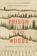 A Prison in the Woods: Environment and Incarceration in New York's North Country