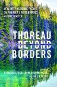 Thoreau Beyond Borders: New International Essays on America's Most Famous Nature Writer