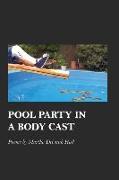 Pool Party in a Body Cast