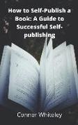 How to Self-Publish a Book: A Guide to Successful Self-Publishing