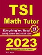 TSI Math Tutor: Everything You Need to Help Achieve an Excellent Score