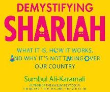 Demystifying Shariah: What It Is, How It Works, and Why It's Not Taking Over Our Country