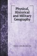 Physical, Historical and Military Geography