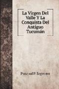 La Vírgen Del Valle Y La Conquista Del Antiguo Tucumán