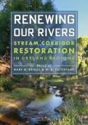 Renewing Our Rivers: Stream Corridor Restoration in Dryland Regions