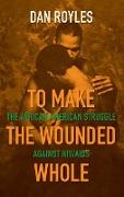 To Make the Wounded Whole