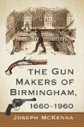 The Gun Makers of Birmingham, 1660-1960