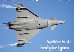 Augenblicke in der Luft: Eurofighter Typhoon (Wandkalender 2021 DIN A2 quer)