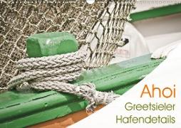 Ahoi - Greetsieler Hafendetails (Wandkalender 2021 DIN A3 quer)