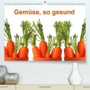 Gemüse, so gesund (Premium, hochwertiger DIN A2 Wandkalender 2021, Kunstdruck in Hochglanz)