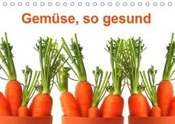 Gemüse, so gesund (Tischkalender 2021 DIN A5 quer)