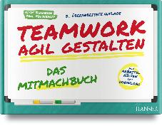 Teamwork agil gestalten – Das Mitmachbuch