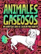 Animales Gaseosos: Un Divertido Libro de Colorear Para Adultos