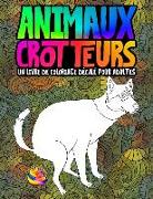 Animaux Crotteurs: Un Livre de Coloriage Décalé Pour Adultes: Un Livre Anti-Stress Drôle Et Original Pour Les Amis Des Animaux