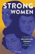 Strong Women: 15 Biographies of Influential Women History Overlooked