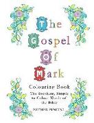 The Gospel of Mark Colouring Book: The Soothing, Simple to Colour Words of the Bible