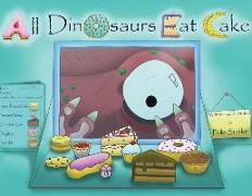 All Dinosaurs Eat Cake: A Picture Book about Dinosaurs and Cake