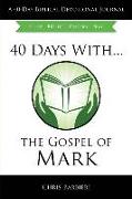 40 Days With...The Gospel of Mark: Study Reflect Discern Pray