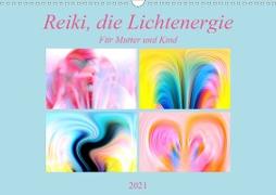 Reiki, die Lichtenergie-Für Mutter und Kind (Wandkalender 2021 DIN A3 quer)
