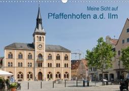 Meine Sicht auf Pfaffenhofen (Wandkalender 2021 DIN A3 quer)