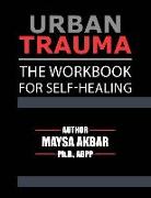 Urban Trauma: The Workbook For Self-Healing