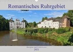 Romantisches Ruhrgebiet - Burgen und Schlösser (Wandkalender 2021 DIN A3 quer)