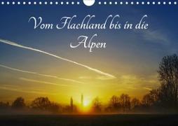 Vom Flachland bis in die Alpen (Wandkalender 2021 DIN A4 quer)