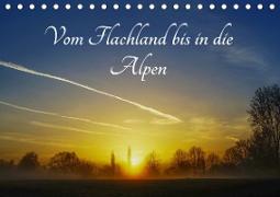Vom Flachland bis in die Alpen (Tischkalender 2021 DIN A5 quer)
