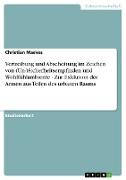 Vertreibung und Abschottung im Zeichen von (Un-)Sicherheitsempfinden und Wohlfühlambiente - Zur Exklusion der Armen aus Teilen des urbanen Raums