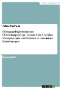 Übergangsbegleitung statt Überleitungspflege - Soziale Arbeit bei den Statuspassagen von Patienten in stationären Einrichtungen