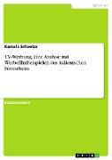 TV-Werbung. Eine Analyse mit Werbefilmbeispielen des italienischen Fernsehens