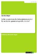 Is the acquisition of a first grammar guided by an innate, grammar-specific device?