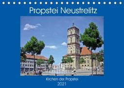 Propstei Neustrelitz - Kirchen der Propstei (Tischkalender 2021 DIN A5 quer)
