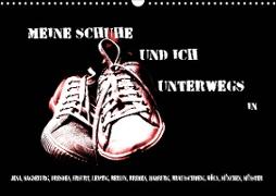 Meine Schuhe und ich unterwegs in Jena, Magdeburg, Dresden, Erfurt, Leipzig, Berlin, Bremen, Hamburg, Braunschweig, Köln, München, Münster (Wandkalender 2021 DIN A3 quer)