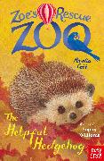 Zoe's Rescue Zoo: The Helpful Hedgehog