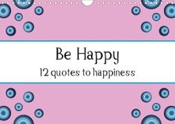 Be Happy - 12 quotes to happiness (Wall Calendar 2021 DIN A4 Landscape)