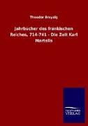 Jahrbücher des fränkischen Reiches, 714-741 - Die Zeit Karl Martells